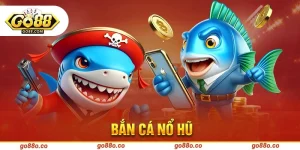 Bắn cá nổ hũ GO88